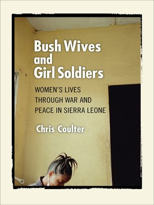 cover image of Bush Wives and Girl Soldiers